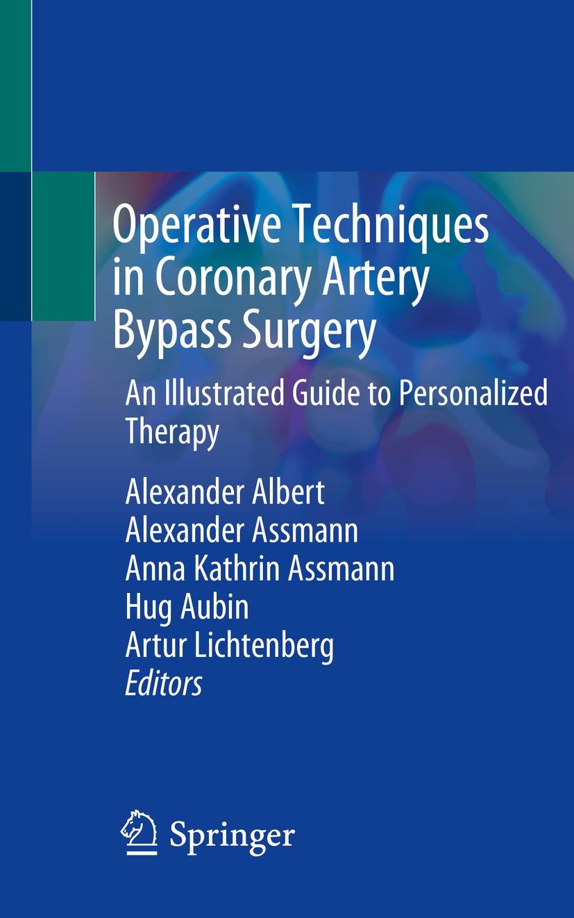 Titlebook: Operative Techniques in Coronary Artery Bypass Surgery; An Illustrated Guide Alexander Albert,Alexander Assmann,Artur Lichtenbe Book 2021 S Titlebook: Operative Techniques in Coronary Artery Bypass Surgery; An Illustrated Guide Alexander Albert,Alexander Assmann,Artur Lichtenbe Book 2021 S