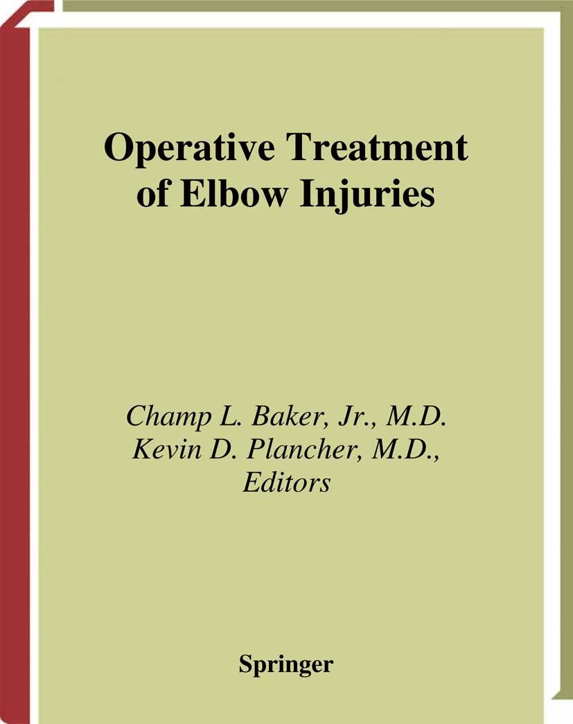 Titlebook: Operative Treatment of Elbow Injuries; Champ L. Baker,Kevin D. Plancher Book 2002 Springer Science+Business Media New York 2002 Olecranon. Titlebook: Operative Treatment of Elbow Injuries; Champ L. Baker,Kevin D. Plancher Book 2002 Springer Science+Business Media New York 2002 Olecranon.