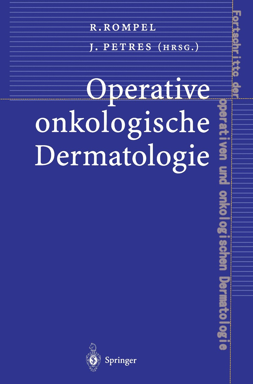 Titlebook: Operative onkologische Dermatologie; Rainer Rompel,Johannes Petres Conference proceedings 1999 Springer-Verlag Berlin Heidelberg 1999 Basa Titlebook: Operative onkologische Dermatologie; Rainer Rompel,Johannes Petres Conference proceedings 1999 Springer-Verlag Berlin Heidelberg 1999 Basa