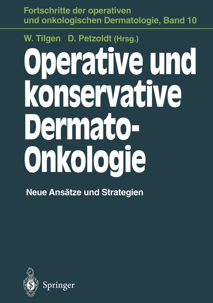Titlebook: Operative und konservative Dermato-Onkologie; Neue Ansätze und Str Wolfgang Tilgen,Detlef Petzoldt Conference proceedings 1995 Springer-Ver Titlebook: Operative und konservative Dermato-Onkologie; Neue Ansätze und Str Wolfgang Tilgen,Detlef Petzoldt Conference proceedings 1995 Springer-Ver