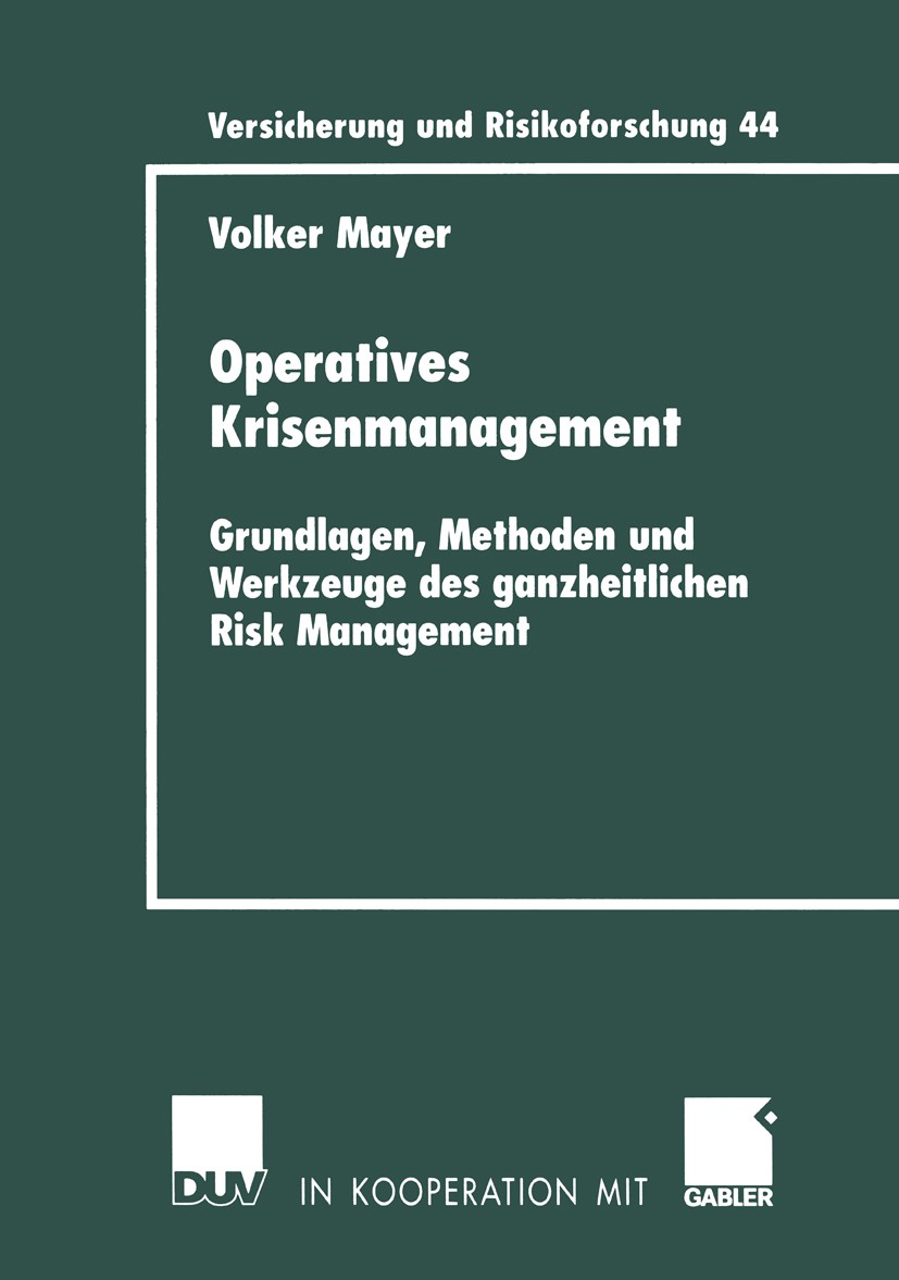Titlebook: Operatives Krisenmanagement; Grundlagen, Methoden Volker Mayer Book 2003 Springer Fachmedien Wiesbaden 2003 Katastrophe.Krise.Management.No Titlebook: Operatives Krisenmanagement; Grundlagen, Methoden Volker Mayer Book 2003 Springer Fachmedien Wiesbaden 2003 Katastrophe.Krise.Management.No