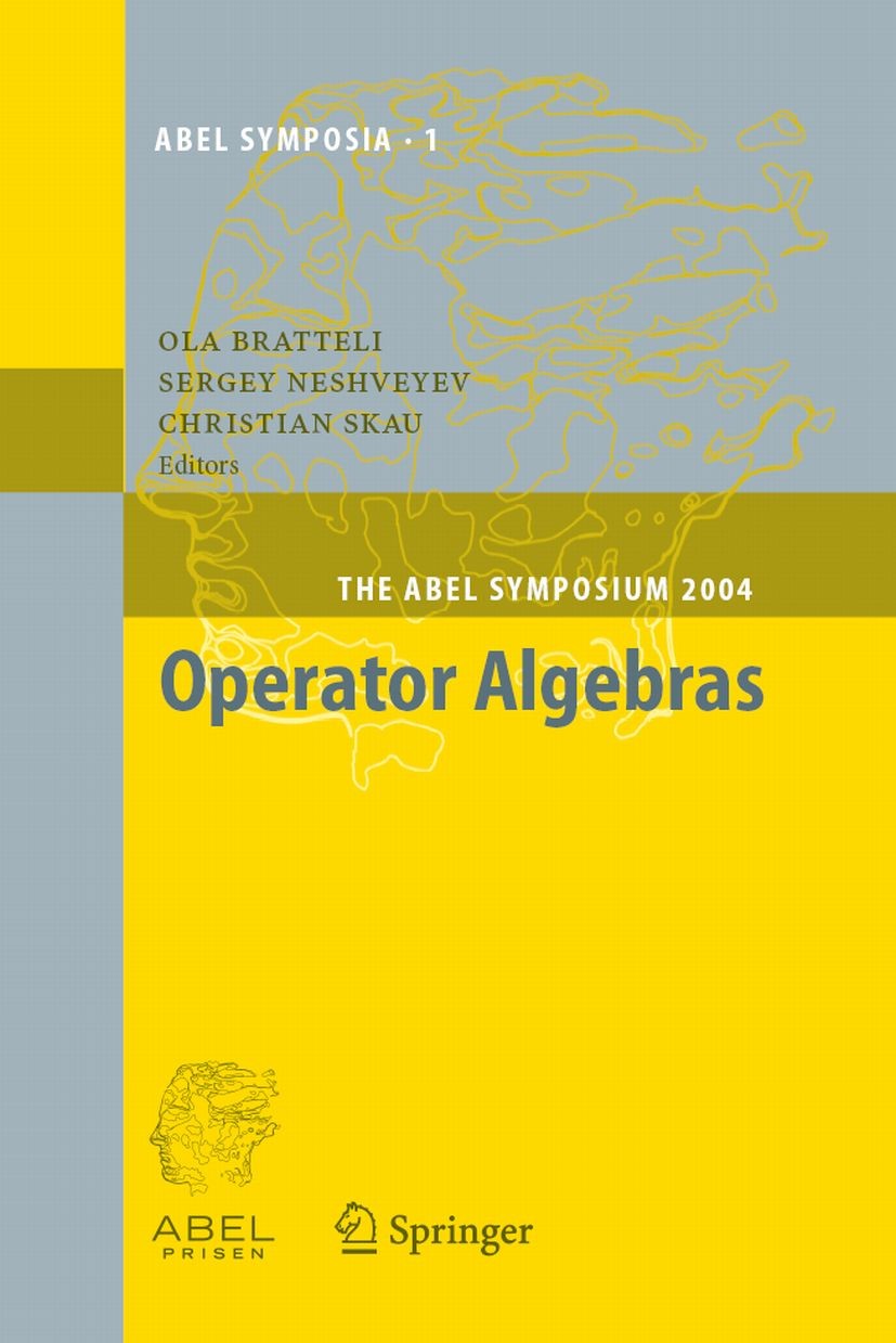 Titlebook: Operator Algebras; The Abel Symposium 2 Ola Bratteli,Sergey Neshveyev,Christian Skau Conference proceedings 2006 Springer-Verlag Berlin Hei Titlebook: Operator Algebras; The Abel Symposium 2 Ola Bratteli,Sergey Neshveyev,Christian Skau Conference proceedings 2006 Springer-Verlag Berlin Hei