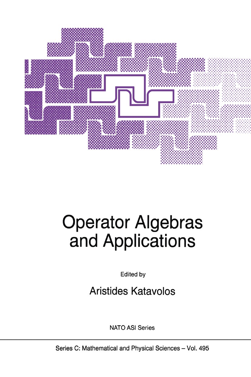 Titlebook: Operator Algebras and Applications; Aristides Katavolos Book 1997 Springer Science+Business Media Dordrecht 1997 C*-algebra.algebra.cohomo Titlebook: Operator Algebras and Applications; Aristides Katavolos Book 1997 Springer Science+Business Media Dordrecht 1997 C*-algebra.algebra.cohomo