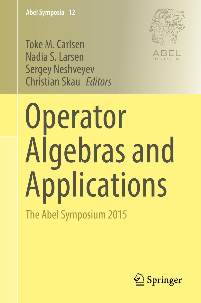 Titlebook: Operator Algebras and Applications; The Abel Symposium 2 Toke M. Carlsen,Nadia S. Larsen,Christian Skau Conference proceedings 2016 Springe Titlebook: Operator Algebras and Applications; The Abel Symposium 2 Toke M. Carlsen,Nadia S. Larsen,Christian Skau Conference proceedings 2016 Springe