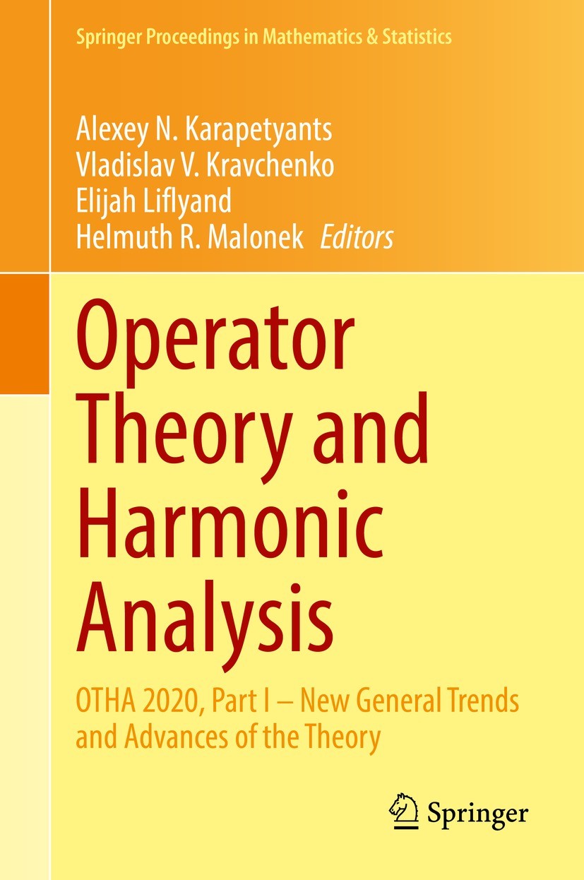 Titlebook: Operator Theory and Harmonic Analysis; OTHA 2020, Part I – Alexey N. Karapetyants,Vladislav V. Kravchenko,Hel Conference proceedings 2021 Titlebook: Operator Theory and Harmonic Analysis; OTHA 2020, Part I – Alexey N. Karapetyants,Vladislav V. Kravchenko,Hel Conference proceedings 2021
