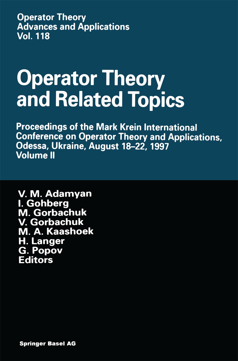 Titlebook: Operator Theory and Related Topics; Proceedings of the M V. M. Adamyan,I. Gohberg,G. Popov Conference proceedings 2000 Springer Basel AG 20 Titlebook: Operator Theory and Related Topics; Proceedings of the M V. M. Adamyan,I. Gohberg,G. Popov Conference proceedings 2000 Springer Basel AG 20