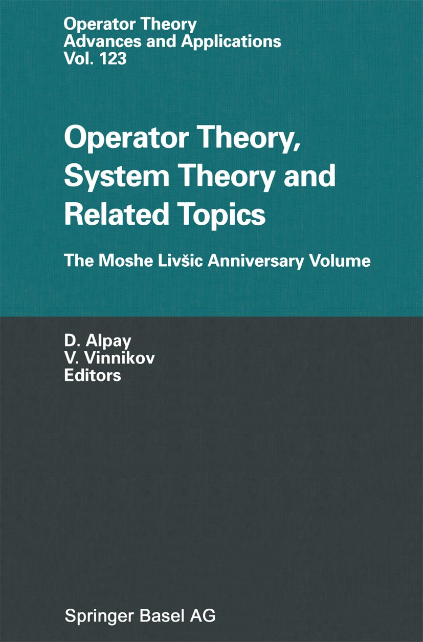 Titlebook: Operator Theory, System Theory and Related Topics; The Moshe Livšic Ann Daniel Alpay,Victor Vinnikov Conference proceedings 2001 Springer B Titlebook: Operator Theory, System Theory and Related Topics; The Moshe Livšic Ann Daniel Alpay,Victor Vinnikov Conference proceedings 2001 Springer B