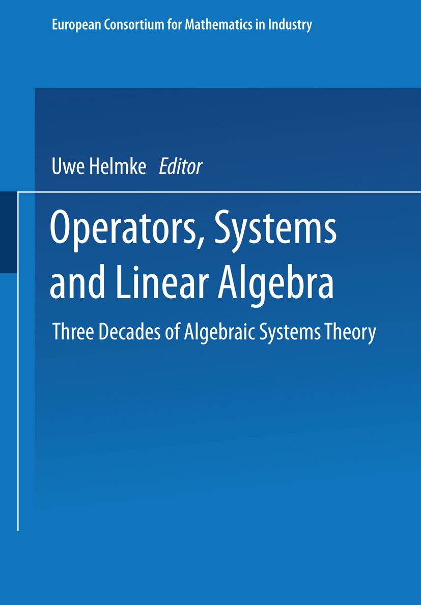 Titlebook: Operators, Systems and Linear Algebra; Three Decades of Alg Uwe Helmke,Dieter Prätzel-Wolters,Eva Zerz Textbook 1997 Springer Fachmedien Wi Titlebook: Operators, Systems and Linear Algebra; Three Decades of Alg Uwe Helmke,Dieter Prätzel-Wolters,Eva Zerz Textbook 1997 Springer Fachmedien Wi