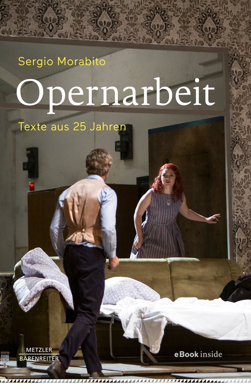 Titlebook: Opernarbeit; Texte aus 25 Jahren Sergio Morabito Book 2019 Springer-Verlag GmbH Deutschland, ein Teil von Springer Nature 2019 Oper.Musikth Titlebook: Opernarbeit; Texte aus 25 Jahren Sergio Morabito Book 2019 Springer-Verlag GmbH Deutschland, ein Teil von Springer Nature 2019 Oper.Musikth