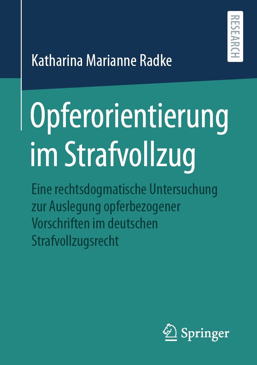 Titlebook: Opferorientierung im Strafvollzug; Eine rechtsdogmatisc Katharina Marianne Radke Book 2022 Der/die Herausgeber bzw. der/die Autor(en), exkl Titlebook: Opferorientierung im Strafvollzug; Eine rechtsdogmatisc Katharina Marianne Radke Book 2022 Der/die Herausgeber bzw. der/die Autor(en), exkl