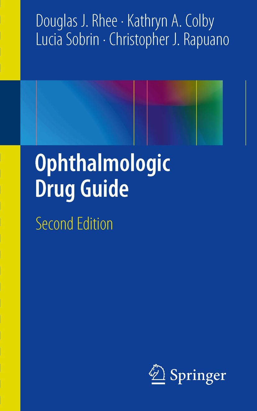 Titlebook: Ophthalmologic Drug Guide; Douglas J. Rhee,Kathryn A. Colby,Christopher J. Ra Book 2011Latest edition Springer Science+Business Media 2011 Titlebook: Ophthalmologic Drug Guide; Douglas J. Rhee,Kathryn A. Colby,Christopher J. Ra Book 2011Latest edition Springer Science+Business Media 2011