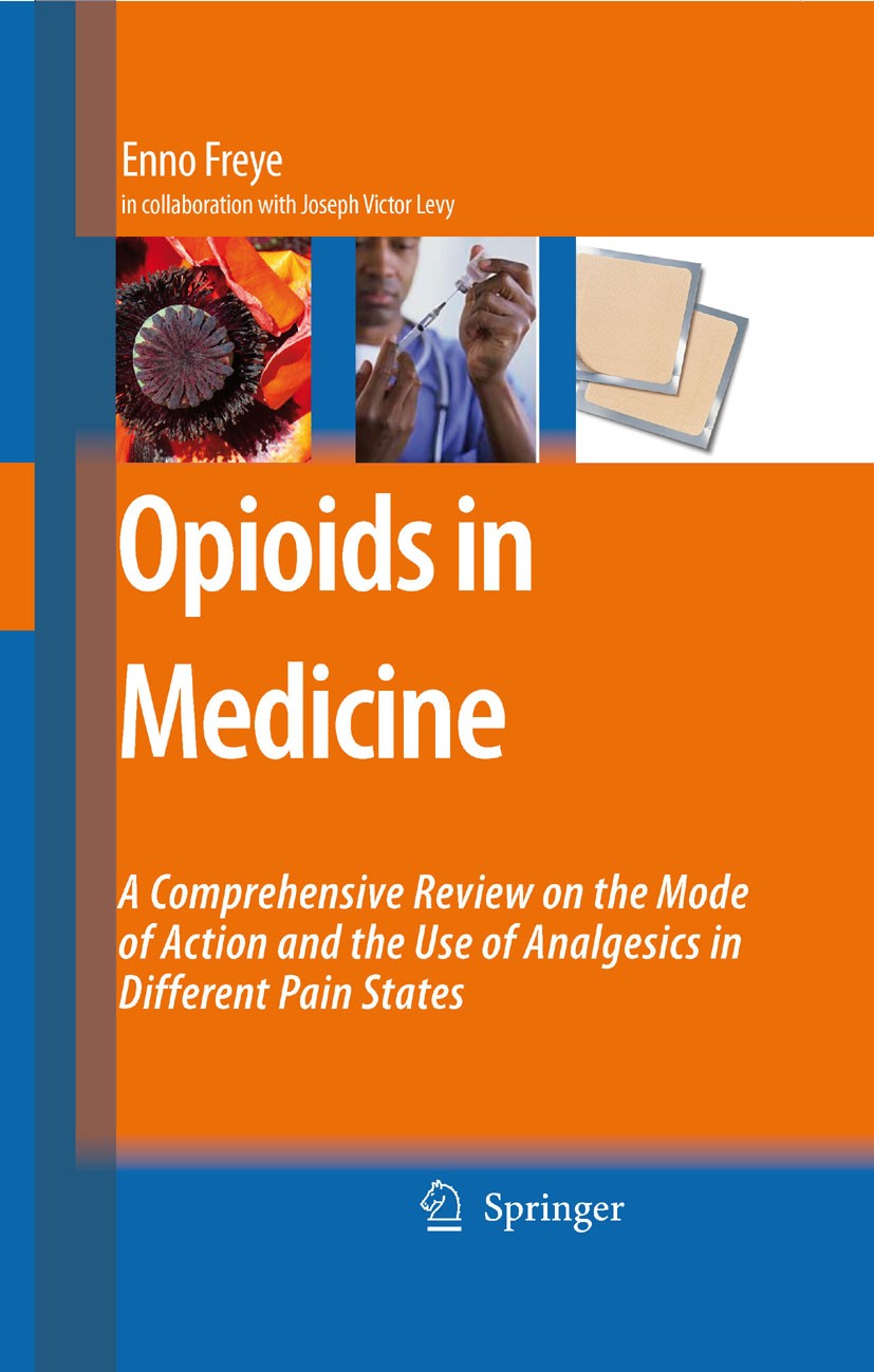 Titlebook: Opioids in Medicine; A Comprehensive Revi Enno Freye,Joseph Victor Levy Book 2008 Springer Science+Business Media B.V. 2008 Fatigue.Opiate. Titlebook: Opioids in Medicine; A Comprehensive Revi Enno Freye,Joseph Victor Levy Book 2008 Springer Science+Business Media B.V. 2008 Fatigue.Opiate.