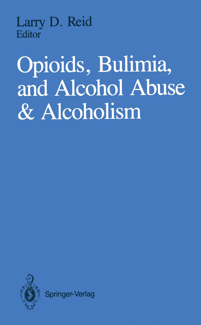Titlebook: Opioids, Bulimia, and Alcohol Abuse & Alcoholism; Larry D. Reid (Professor of Psychology and Neurosc Conference proceedings 1990 Springer Titlebook: Opioids, Bulimia, and Alcohol Abuse & Alcoholism; Larry D. Reid (Professor of Psychology and Neurosc Conference proceedings 1990 Springer