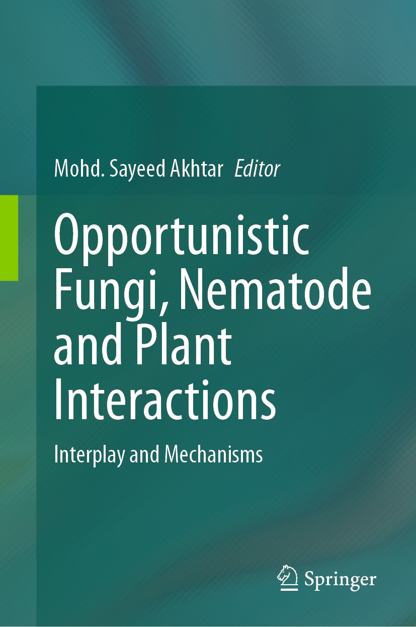 Titlebook: Opportunistic Fungi, Nematode and Plant Interactions; Interplay and Mechan Mohd. Sayeed Akhtar Book 2024 The Editor(s) (if applicable) and Titlebook: Opportunistic Fungi, Nematode and Plant Interactions; Interplay and Mechan Mohd. Sayeed Akhtar Book 2024 The Editor(s) (if applicable) and