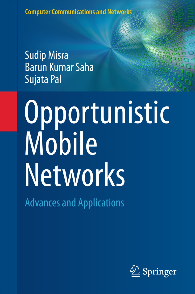 Titlebook: Opportunistic Mobile Networks; Advances and Applica Sudip Misra,Barun Kumar Saha,Sujata Pal Textbook 2016 Springer International Publishing Titlebook: Opportunistic Mobile Networks; Advances and Applica Sudip Misra,Barun Kumar Saha,Sujata Pal Textbook 2016 Springer International Publishing