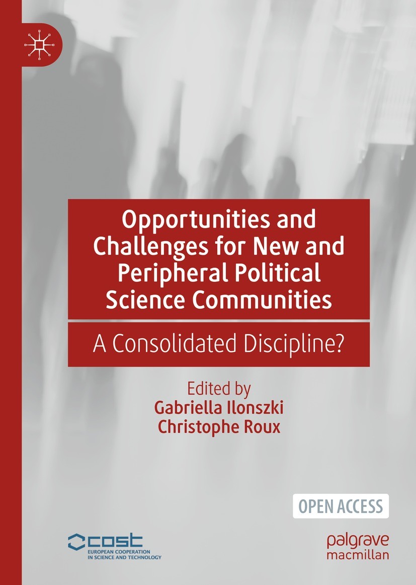 Titlebook: Opportunities and Challenges for New and Peripheral Political Science Communities; A Consolidated Disci Gabriella Ilonszki,Christophe Roux Titlebook: Opportunities and Challenges for New and Peripheral Political Science Communities; A Consolidated Disci Gabriella Ilonszki,Christophe Roux