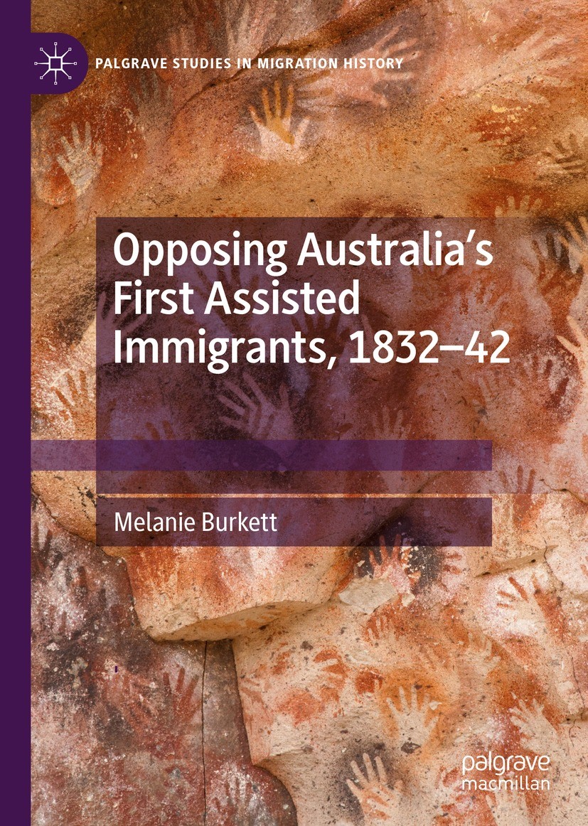 Titlebook: Opposing Australia’s First Assisted Immigrants, 1832-42; Melanie Burkett Book 2021 The Editor(s) (if applicable) and The Author(s), under Titlebook: Opposing Australia’s First Assisted Immigrants, 1832-42; Melanie Burkett Book 2021 The Editor(s) (if applicable) and The Author(s), under