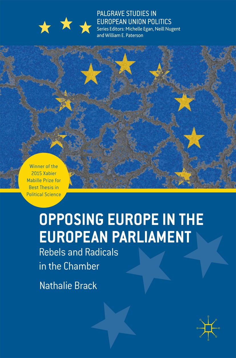 Titlebook: Opposing Europe in the European Parliament; Rebels and Radicals Nathalie Brack Book 2018 The Editor(s) (if applicable) and The Author(s), Titlebook: Opposing Europe in the European Parliament; Rebels and Radicals Nathalie Brack Book 2018 The Editor(s) (if applicable) and The Author(s),