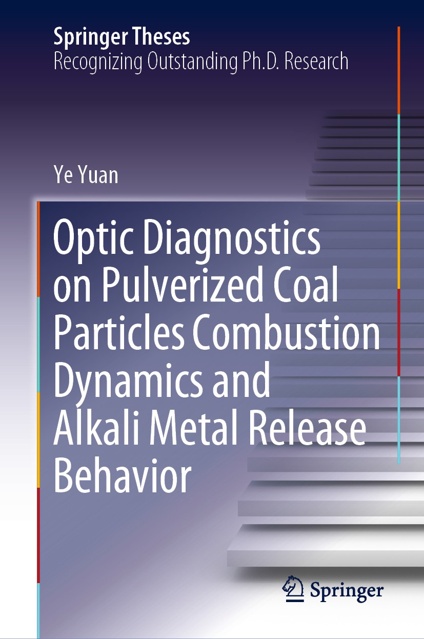 Titlebook: Optic Diagnostics on Pulverized Coal Particles Combustion Dynamics and Alkali Metal Release Behavior; Ye Yuan Book 2019 Springer Nature Si Titlebook: Optic Diagnostics on Pulverized Coal Particles Combustion Dynamics and Alkali Metal Release Behavior; Ye Yuan Book 2019 Springer Nature Si