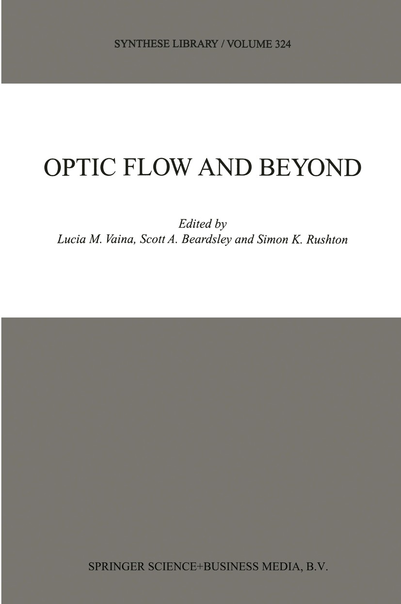 Titlebook: Optic Flow and Beyond; Lucia M. Vaina,Scott A. Beardsley,Simon K. Rushton Book 2004 Springer Science+Business Media Dordrecht 2004 Flow.an Titlebook: Optic Flow and Beyond; Lucia M. Vaina,Scott A. Beardsley,Simon K. Rushton Book 2004 Springer Science+Business Media Dordrecht 2004 Flow.an