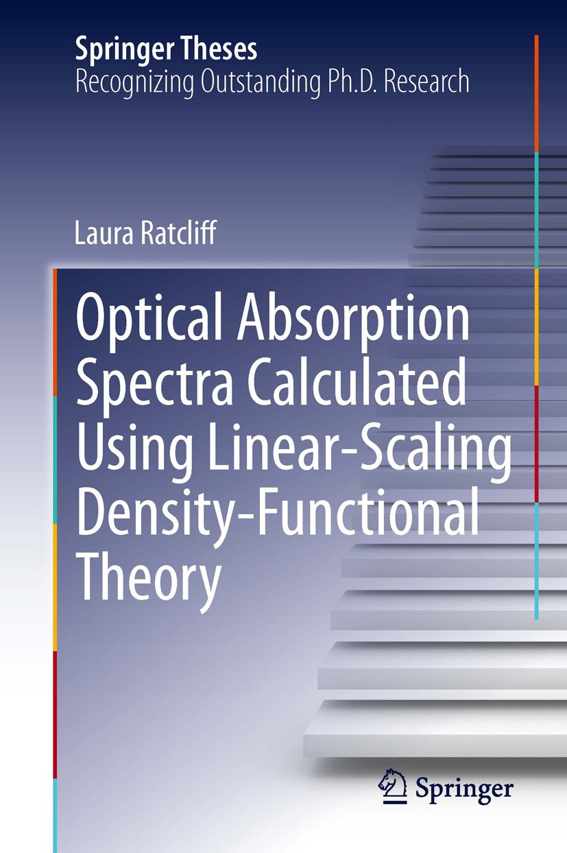 Titlebook: Optical Absorption Spectra Calculated Using Linear-Scaling Density-Functional Theory; Laura Ratcliff Book 2013 Springer International Publ Titlebook: Optical Absorption Spectra Calculated Using Linear-Scaling Density-Functional Theory; Laura Ratcliff Book 2013 Springer International Publ
