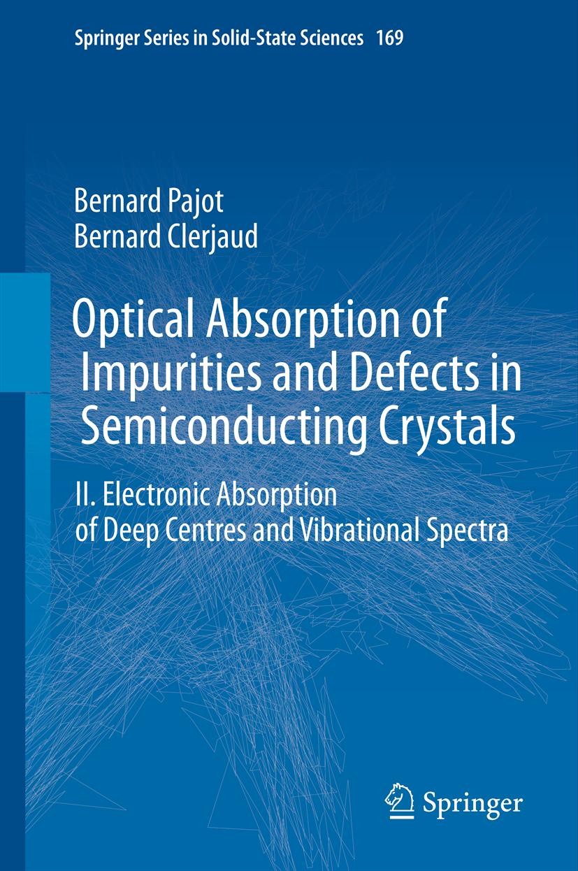 Titlebook: Optical Absorption of Impurities and Defects in Semiconducting Crystals; Electronic Absorptio Bernard Pajot,Bernard Clerjaud Book 2013 Spri Titlebook: Optical Absorption of Impurities and Defects in Semiconducting Crystals; Electronic Absorptio Bernard Pajot,Bernard Clerjaud Book 2013 Spri