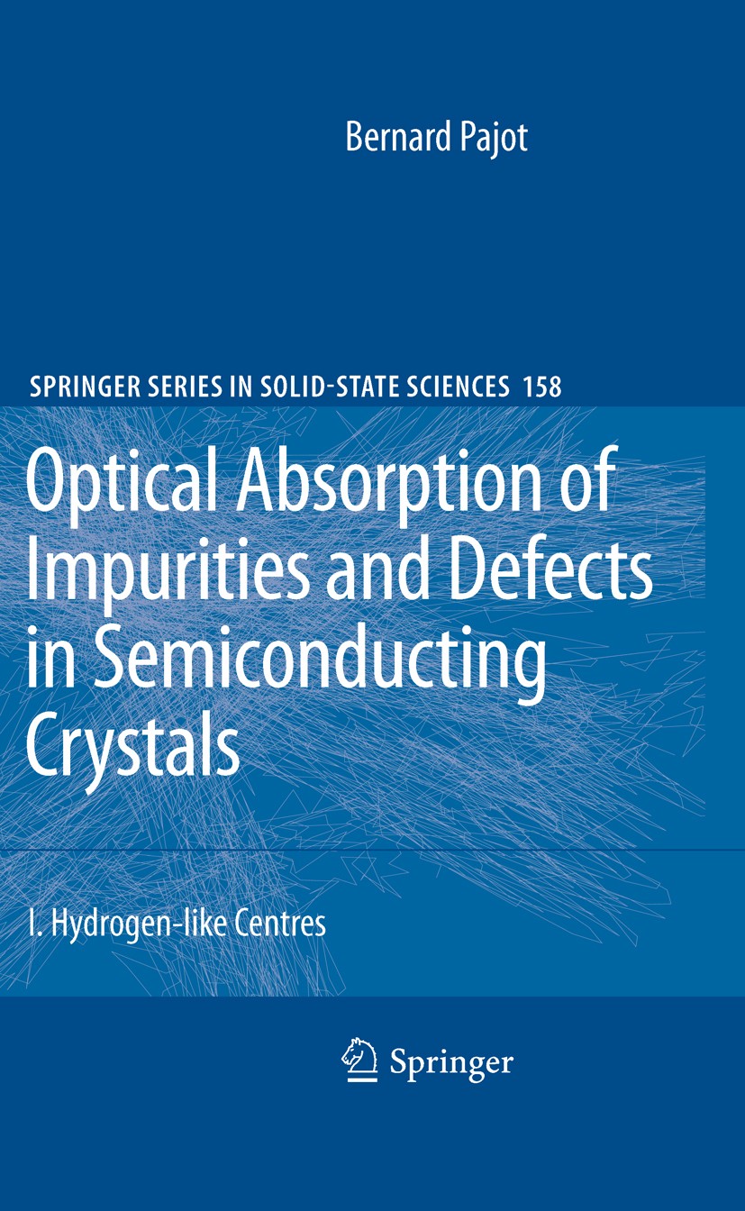 Titlebook: Optical Absorption of Impurities and Defects in Semiconducting Crystals; Hydrogen-like Centre Bernard Pajot Book 2010 Springer-Verlag Berli Titlebook: Optical Absorption of Impurities and Defects in Semiconducting Crystals; Hydrogen-like Centre Bernard Pajot Book 2010 Springer-Verlag Berli