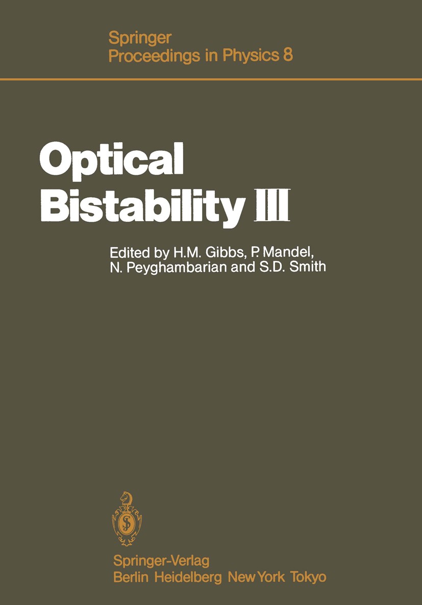 Titlebook: Optical Bistability III; Proceedings of the T Hyatt M. Gibbs,Paul Mandel,S. Desmond Smith Conference proceedings 19861st edition Springer-V Titlebook: Optical Bistability III; Proceedings of the T Hyatt M. Gibbs,Paul Mandel,S. Desmond Smith Conference proceedings 19861st edition Springer-V