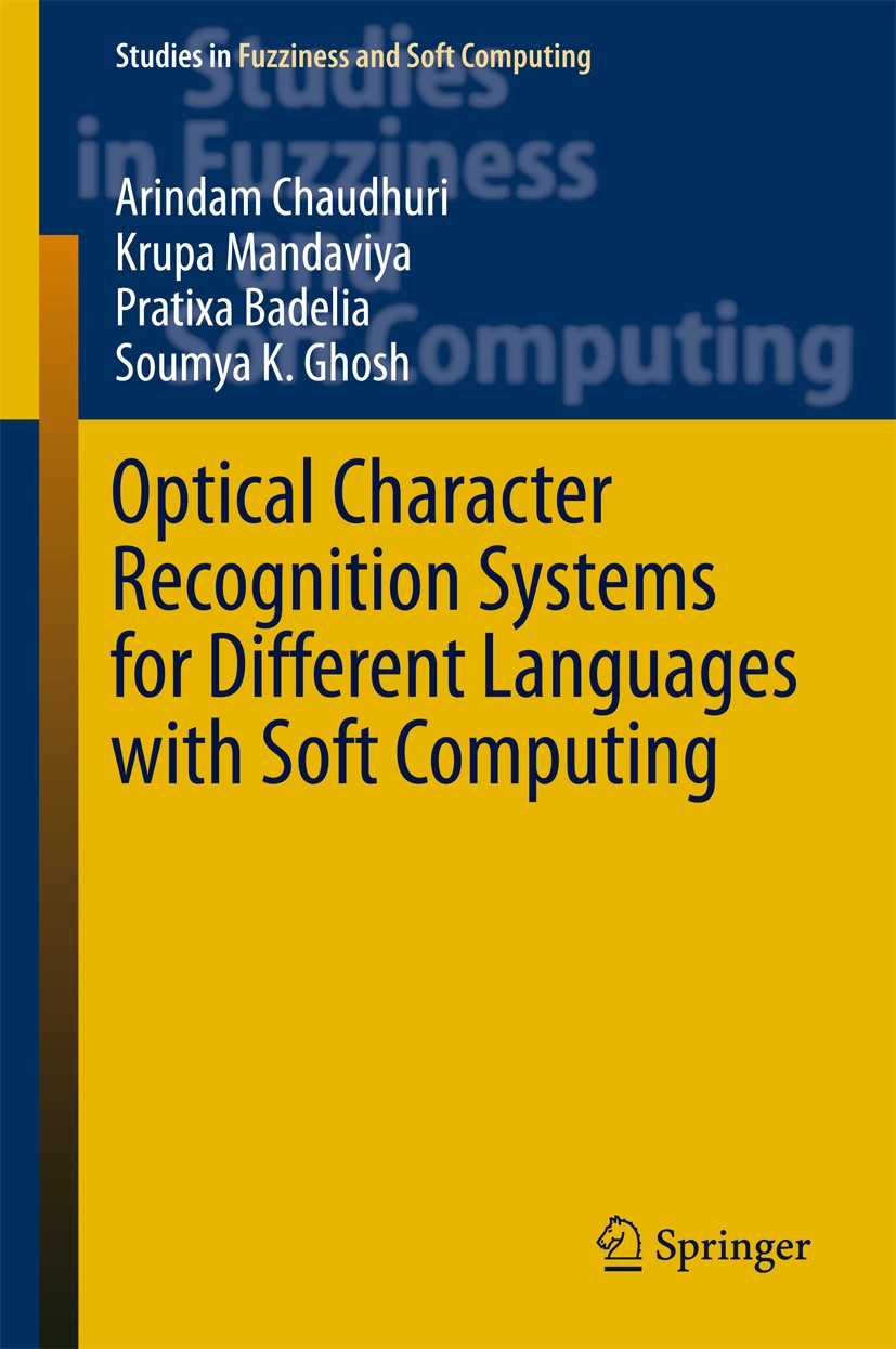 Titlebook: Optical Character Recognition Systems for Different Languages with Soft Computing; Arindam Chaudhuri,Krupa Mandaviya,Soumya K Ghosh Book 2 Titlebook: Optical Character Recognition Systems for Different Languages with Soft Computing; Arindam Chaudhuri,Krupa Mandaviya,Soumya K Ghosh Book 2
