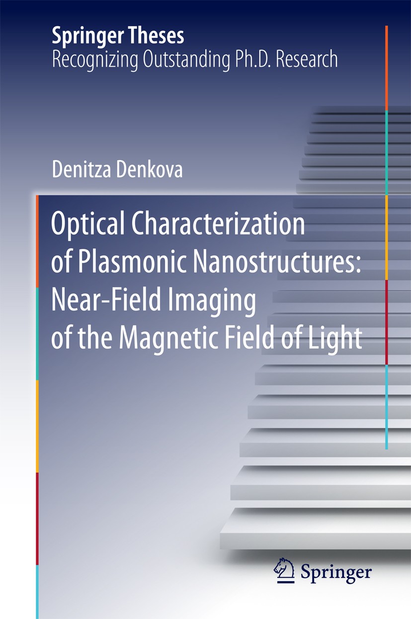 Titlebook: Optical Characterization of Plasmonic Nanostructures: Near-Field Imaging of the Magnetic Field of Li; Denitza Denkova Book 2016 Springer I Titlebook: Optical Characterization of Plasmonic Nanostructures: Near-Field Imaging of the Magnetic Field of Li; Denitza Denkova Book 2016 Springer I
