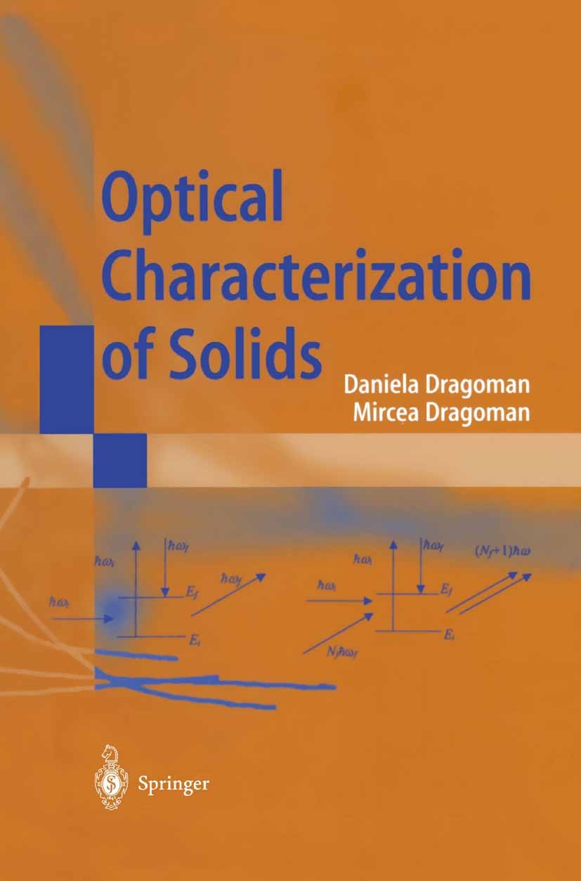 Titlebook: Optical Characterization of Solids; Daniela Dragoman,Mircea Dragoman Book 2002 Springer-Verlag Berlin Heidelberg 2002 Absorption.Optical t Titlebook: Optical Characterization of Solids; Daniela Dragoman,Mircea Dragoman Book 2002 Springer-Verlag Berlin Heidelberg 2002 Absorption.Optical t