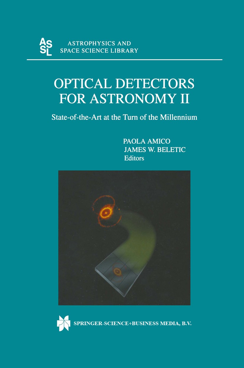 Titlebook: Optical Detectors For Astronomy II; State-of-the-Art at Paola Amico,James W. Beletic Book 2000 Springer Science+Business Media Dordrecht 2 Titlebook: Optical Detectors For Astronomy II; State-of-the-Art at Paola Amico,James W. Beletic Book 2000 Springer Science+Business Media Dordrecht 2