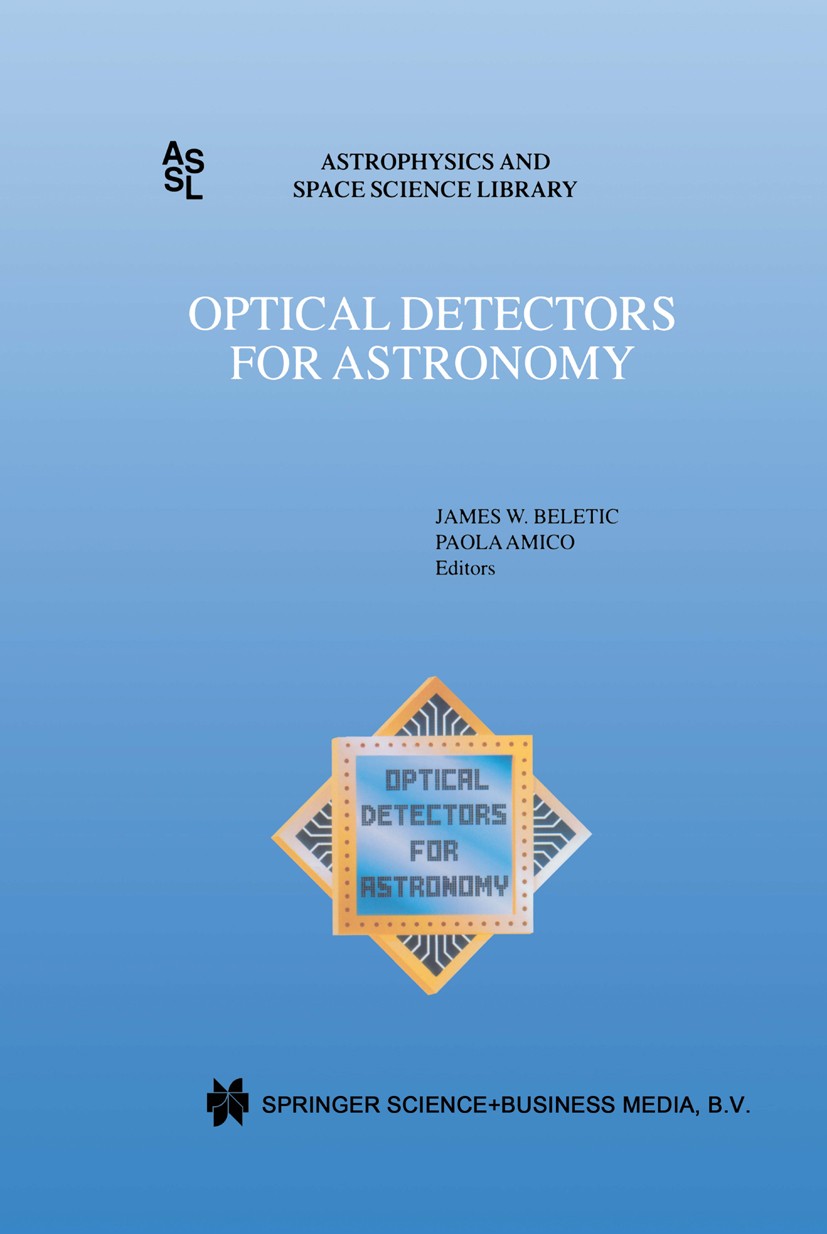 Titlebook: Optical Detectors for Astronomy; Proceedings of an ES James W. Beletic,Paola Amico Conference proceedings 1998 Springer Science+Business Me Titlebook: Optical Detectors for Astronomy; Proceedings of an ES James W. Beletic,Paola Amico Conference proceedings 1998 Springer Science+Business Me