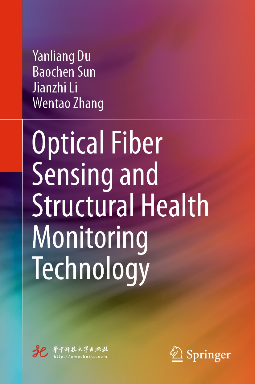 Titlebook: Optical Fiber Sensing and Structural Health Monitoring Technology; Yanliang Du,Baochen Sun,Wentao Zhang Book 2019 Huazhong University of S Titlebook: Optical Fiber Sensing and Structural Health Monitoring Technology; Yanliang Du,Baochen Sun,Wentao Zhang Book 2019 Huazhong University of S