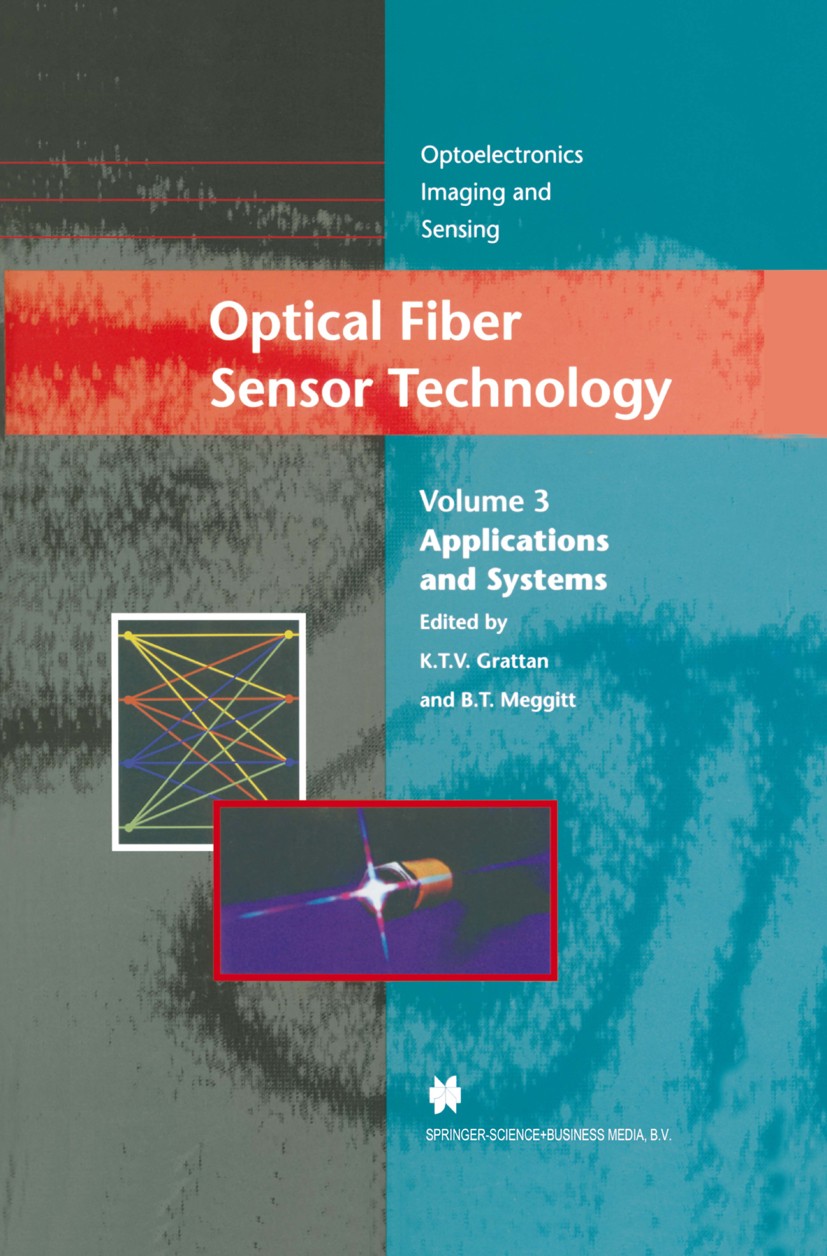 Titlebook: Optical Fiber Sensor Technology; Applications and Sys K. T. V. Grattan,B. T. Meggitt Book 1999 Springer Science+Business Media Dordrecht 19 Titlebook: Optical Fiber Sensor Technology; Applications and Sys K. T. V. Grattan,B. T. Meggitt Book 1999 Springer Science+Business Media Dordrecht 19