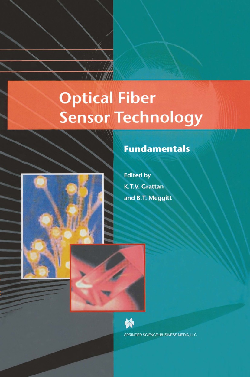 Titlebook: Optical Fiber Sensor Technology; Fundamentals K. T. V. Grattan,B. T. Meggitt Book 2000 Springer Science+Business Media New York 2000 Modula Titlebook: Optical Fiber Sensor Technology; Fundamentals K. T. V. Grattan,B. T. Meggitt Book 2000 Springer Science+Business Media New York 2000 Modula