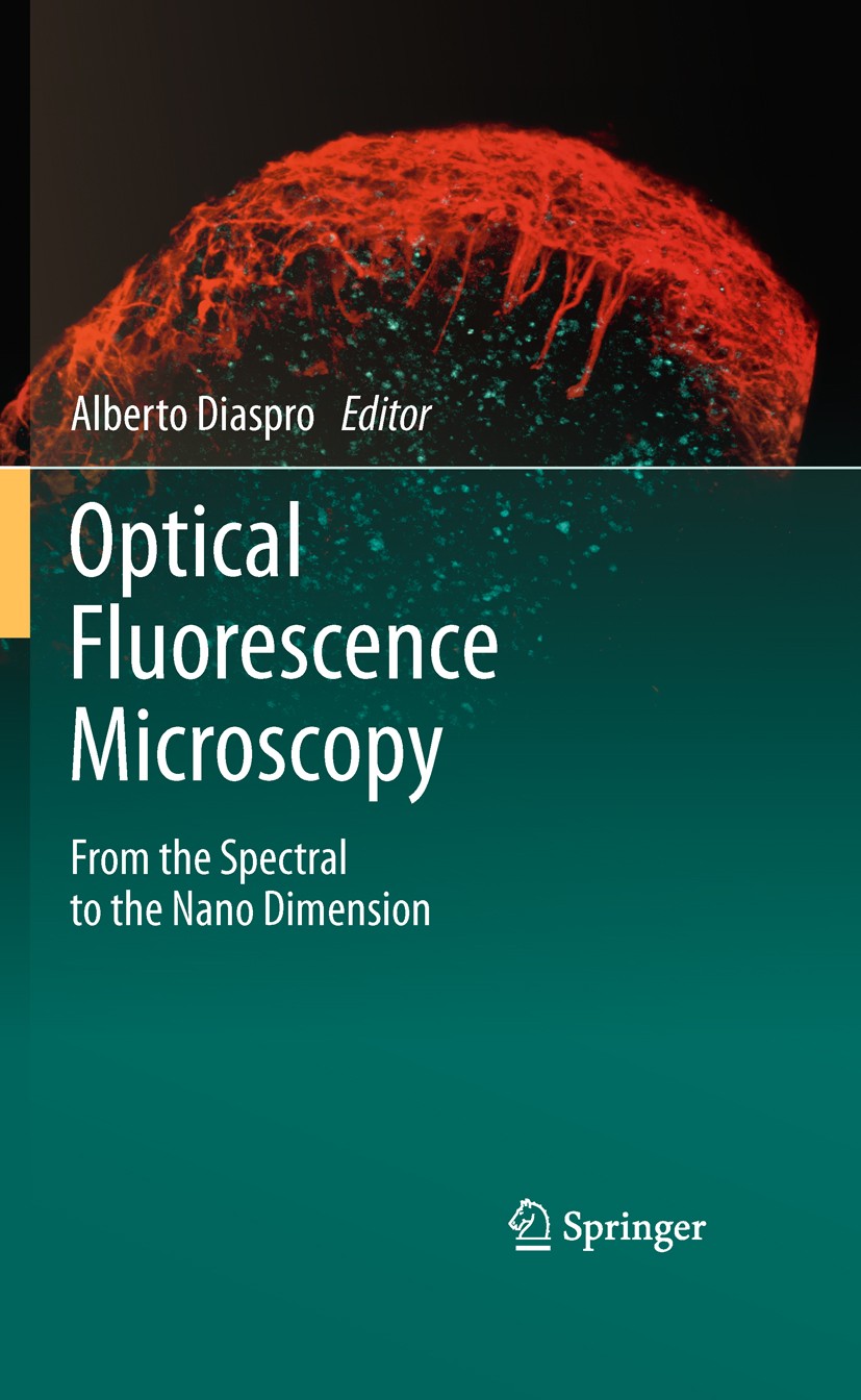 Titlebook: Optical Fluorescence Microscopy; From the Spectral to Alberto Diaspro Book 2011 Springer-Verlag Berlin Heidelberg 2011 Cellular imaging.Flu Titlebook: Optical Fluorescence Microscopy; From the Spectral to Alberto Diaspro Book 2011 Springer-Verlag Berlin Heidelberg 2011 Cellular imaging.Flu