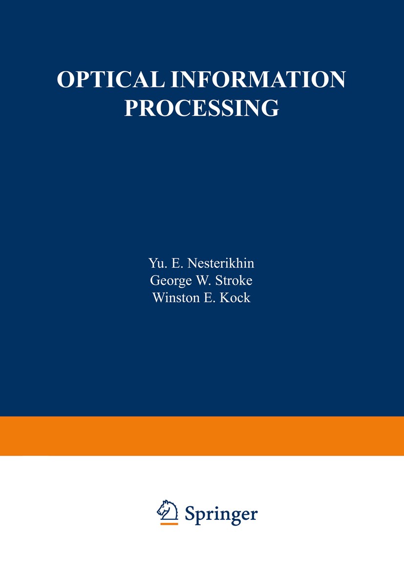 Titlebook: Optical Information Processing; Yu. E. Nesterikhin,George W. Stroke,Winston E. Koc Book 1976 Plenum Press, New York 1976 capacity.computer Titlebook: Optical Information Processing; Yu. E. Nesterikhin,George W. Stroke,Winston E. Koc Book 1976 Plenum Press, New York 1976 capacity.computer