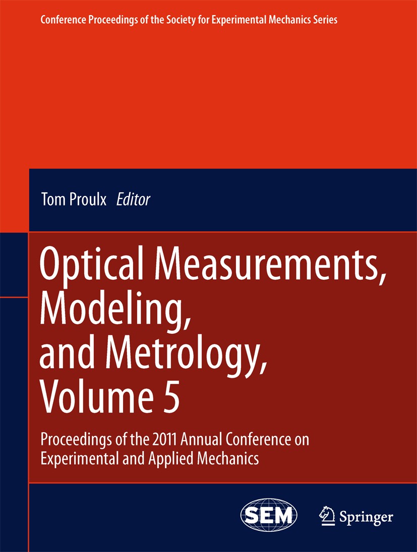 Titlebook: Optical Measurements, Modeling, and Metrology, Volume 5; Proceedings of the 2 Tom Proulx Conference proceedings 2011 The Society for Experi Titlebook: Optical Measurements, Modeling, and Metrology, Volume 5; Proceedings of the 2 Tom Proulx Conference proceedings 2011 The Society for Experi