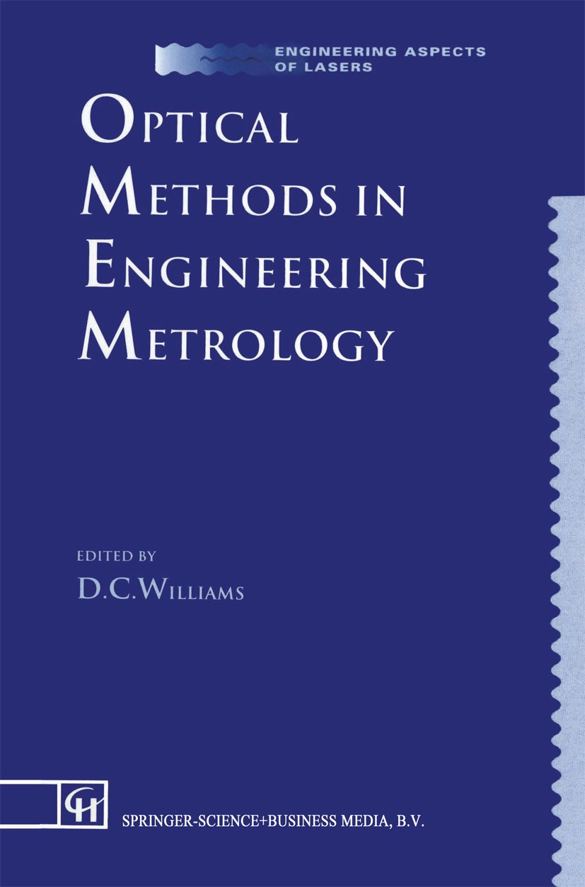 Titlebook: Optical Methods in Engineering Metrology; D. C. Williams Book 1993 Springer Science+Business Media Dordrecht 1993 holography.laser.metrolo Titlebook: Optical Methods in Engineering Metrology; D. C. Williams Book 1993 Springer Science+Business Media Dordrecht 1993 holography.laser.metrolo