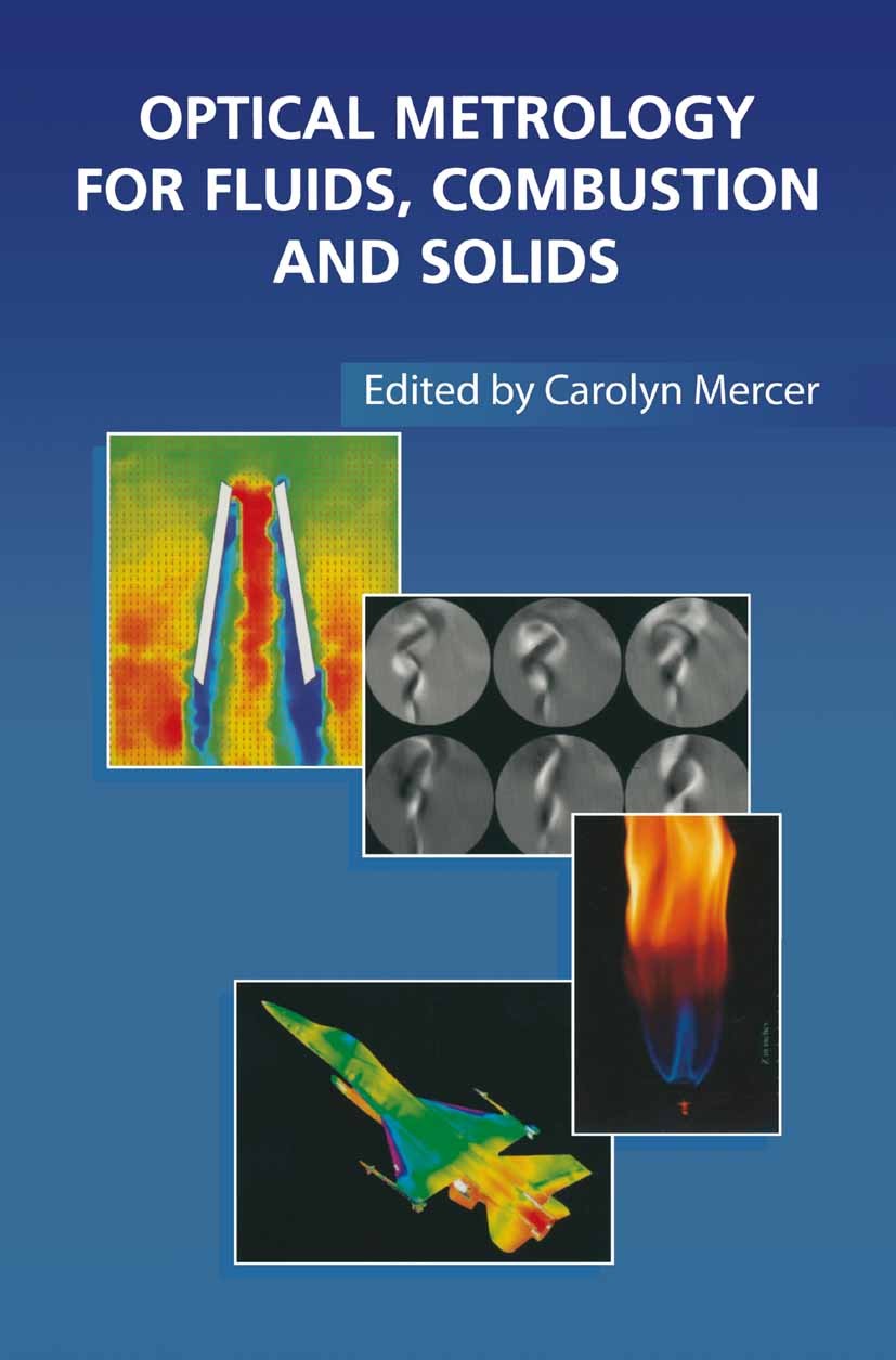 Titlebook: Optical Metrology for Fluids, Combustion and Solids; Carolyn R. Mercer Book 2003 Springer Science+Business Media New York 2003 Particle Im Titlebook: Optical Metrology for Fluids, Combustion and Solids; Carolyn R. Mercer Book 2003 Springer Science+Business Media New York 2003 Particle Im