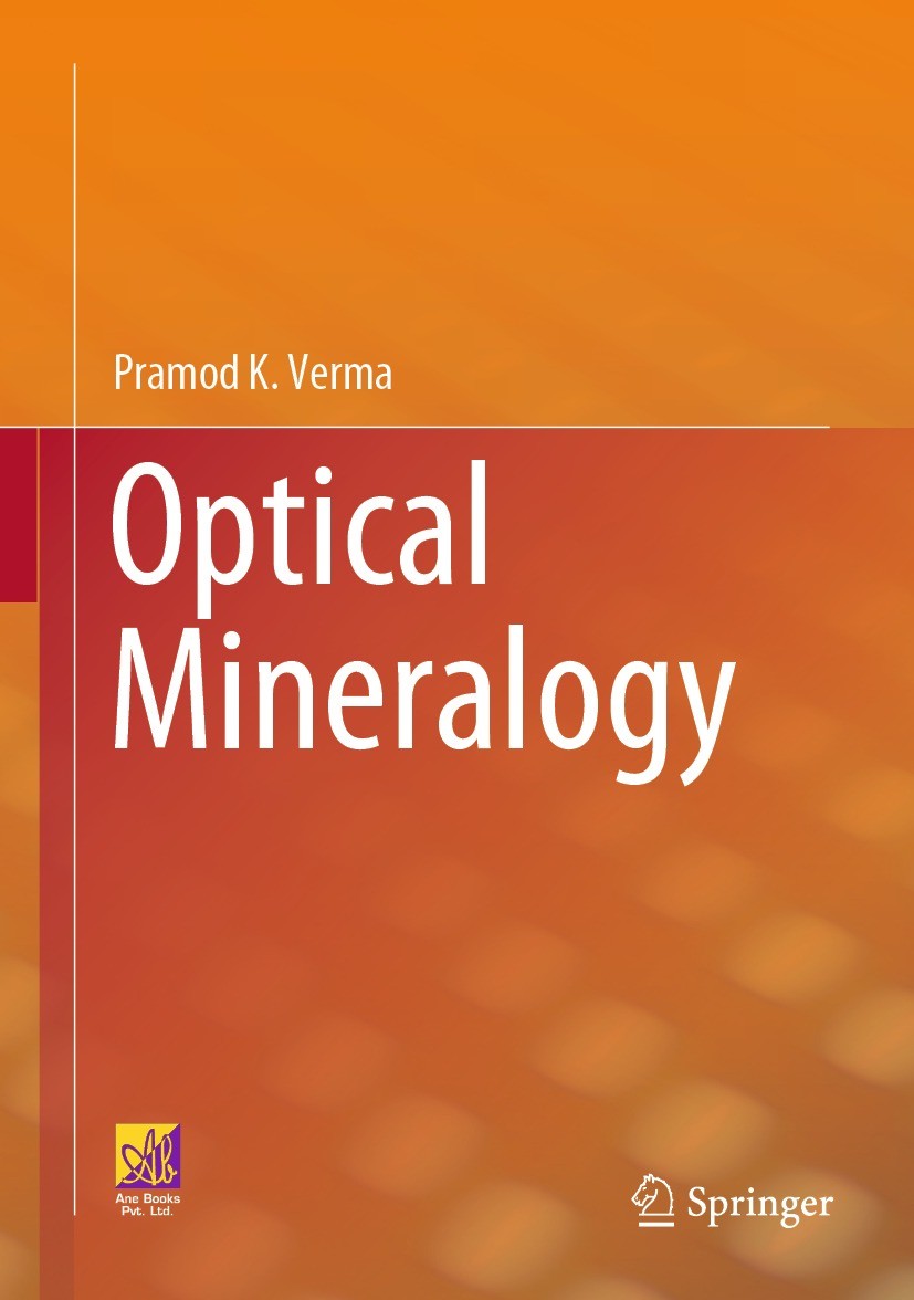 Titlebook: Optical Mineralogy; Pramod K. Verma Textbook 2023 The Author(s) 2023 Polarization Microscopy.Transmission Light Microscopy.Rock Sample Pre Titlebook: Optical Mineralogy; Pramod K. Verma Textbook 2023 The Author(s) 2023 Polarization Microscopy.Transmission Light Microscopy.Rock Sample Pre