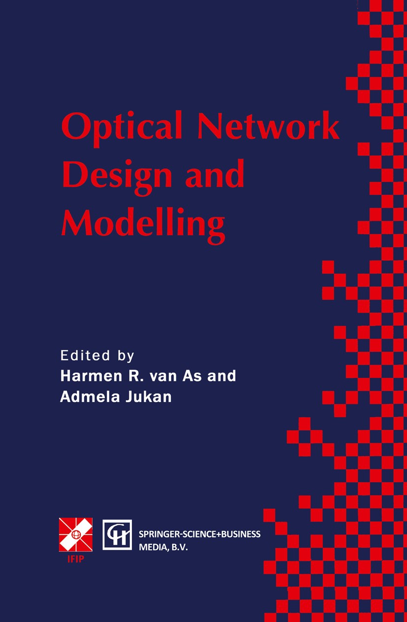Titlebook: Optical Network Design and Modelling; IFIP TC6 Working Con Harmen R. As,Admela Jukan Conference proceedings 1998 IFIP International Federat Titlebook: Optical Network Design and Modelling; IFIP TC6 Working Con Harmen R. As,Admela Jukan Conference proceedings 1998 IFIP International Federat