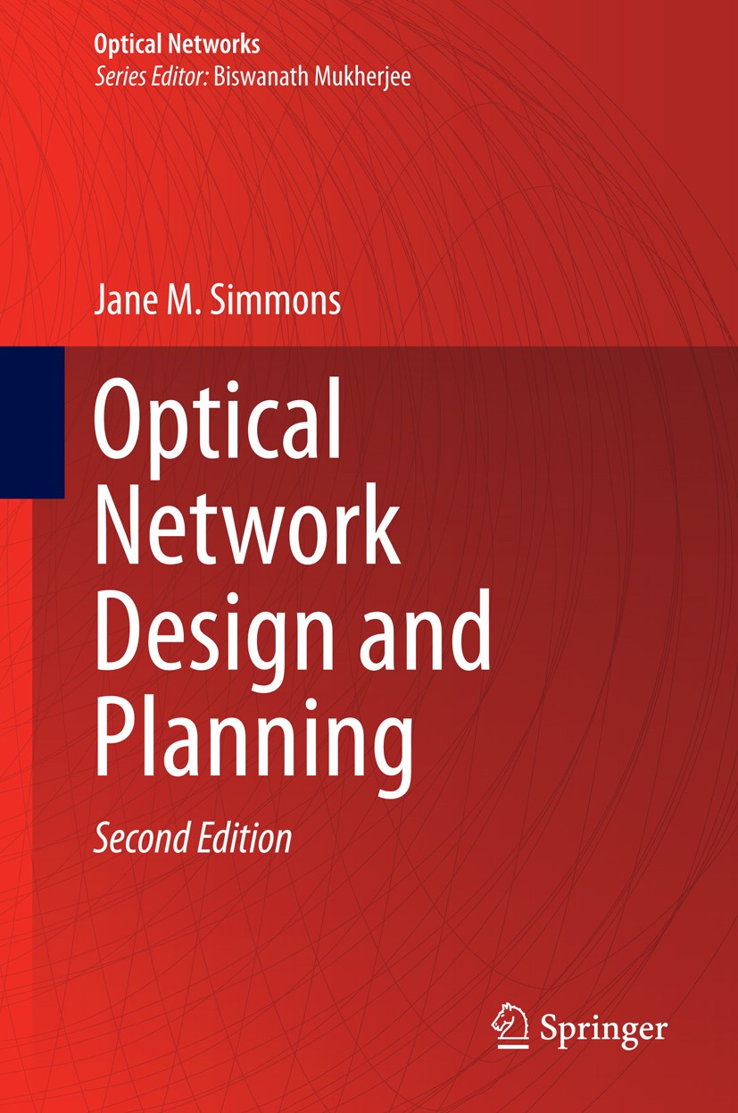 Titlebook: Optical Network Design and Planning; Jane M. Simmons Book 2014Latest edition Springer International Publishing Switzerland 2014 Dynamic Op Titlebook: Optical Network Design and Planning; Jane M. Simmons Book 2014Latest edition Springer International Publishing Switzerland 2014 Dynamic Op