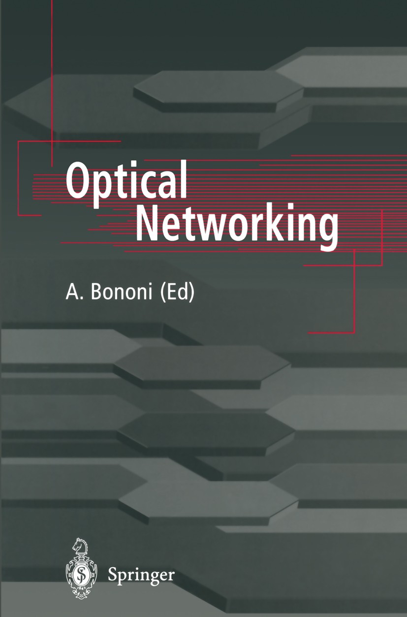 Titlebook: Optical Networking; A. Bononi (Assistant Professor) Conference proceedings 1999 Springer-Verlag London 1999 Corporate Network.Dispersion.L Titlebook: Optical Networking; A. Bononi (Assistant Professor) Conference proceedings 1999 Springer-Verlag London 1999 Corporate Network.Dispersion.L