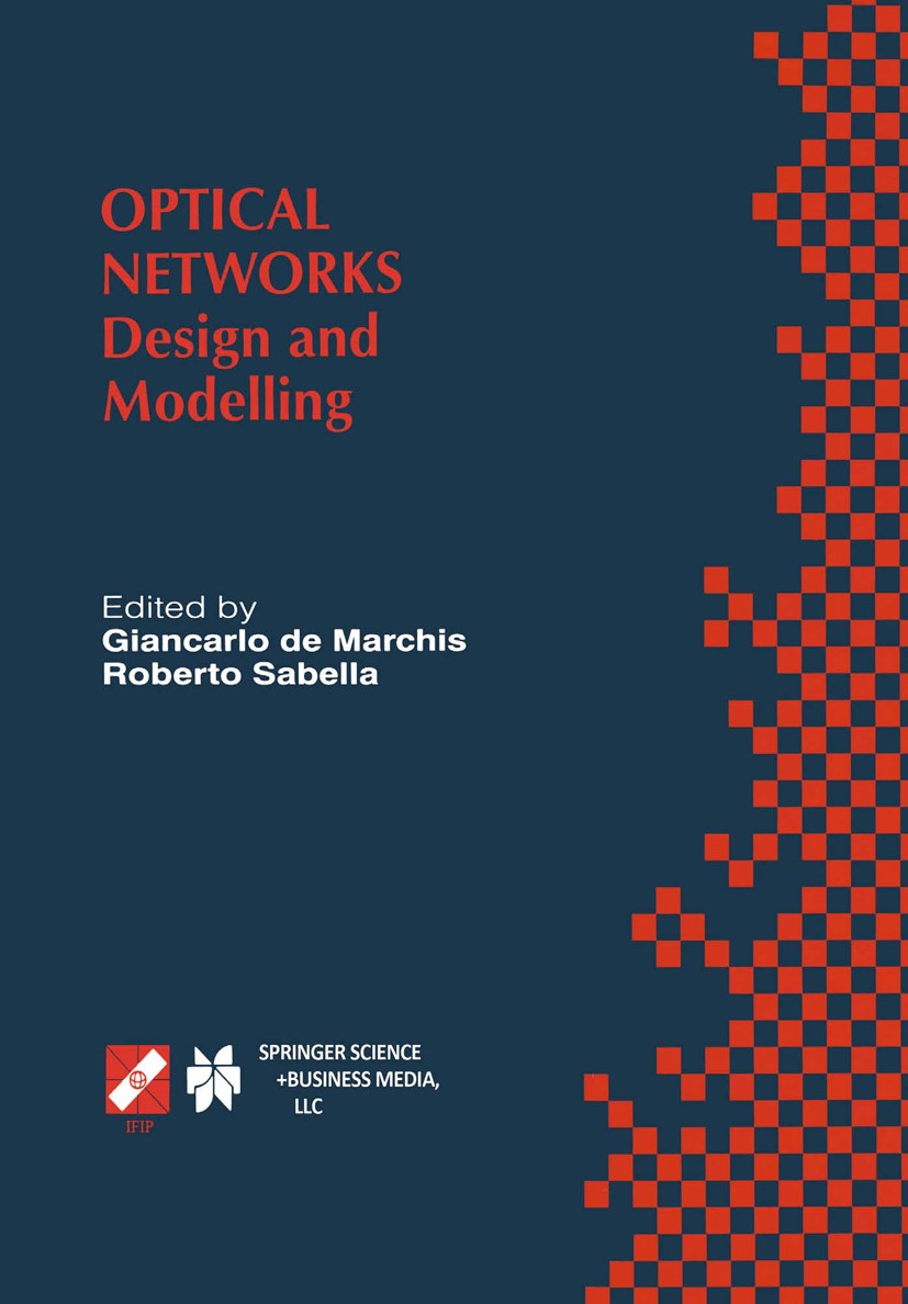 Titlebook: Optical Networks; Design and Modelling Giancarlo Marchis,Roberto Sabella Conference proceedings 1999 IFIP International Federation for Info Titlebook: Optical Networks; Design and Modelling Giancarlo Marchis,Roberto Sabella Conference proceedings 1999 IFIP International Federation for Info