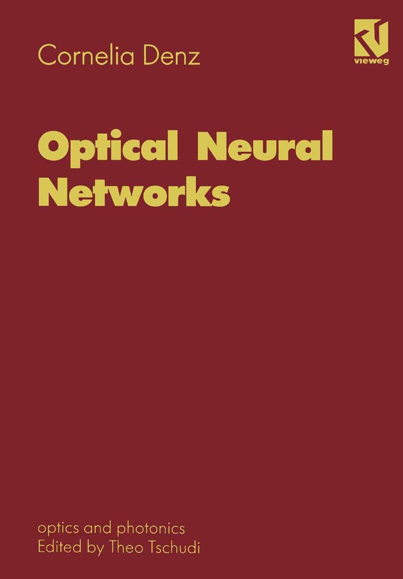 Titlebook: Optical Neural Networks; Cornelia Denz,Theo Tschudi Textbook 1998 Springer Fachmedien Wiesbaden 1998 development.implementation.network.ne Titlebook: Optical Neural Networks; Cornelia Denz,Theo Tschudi Textbook 1998 Springer Fachmedien Wiesbaden 1998 development.implementation.network.ne