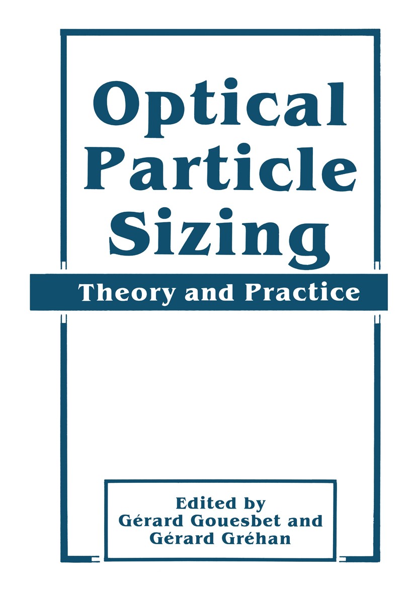 Titlebook: Optical Particle Sizing; Theory and Practice Gérard Gouesbet,Gérard Gréhan Book 1988 Springer Science+Business Media New York 1988 Natur.co Titlebook: Optical Particle Sizing; Theory and Practice Gérard Gouesbet,Gérard Gréhan Book 1988 Springer Science+Business Media New York 1988 Natur.co