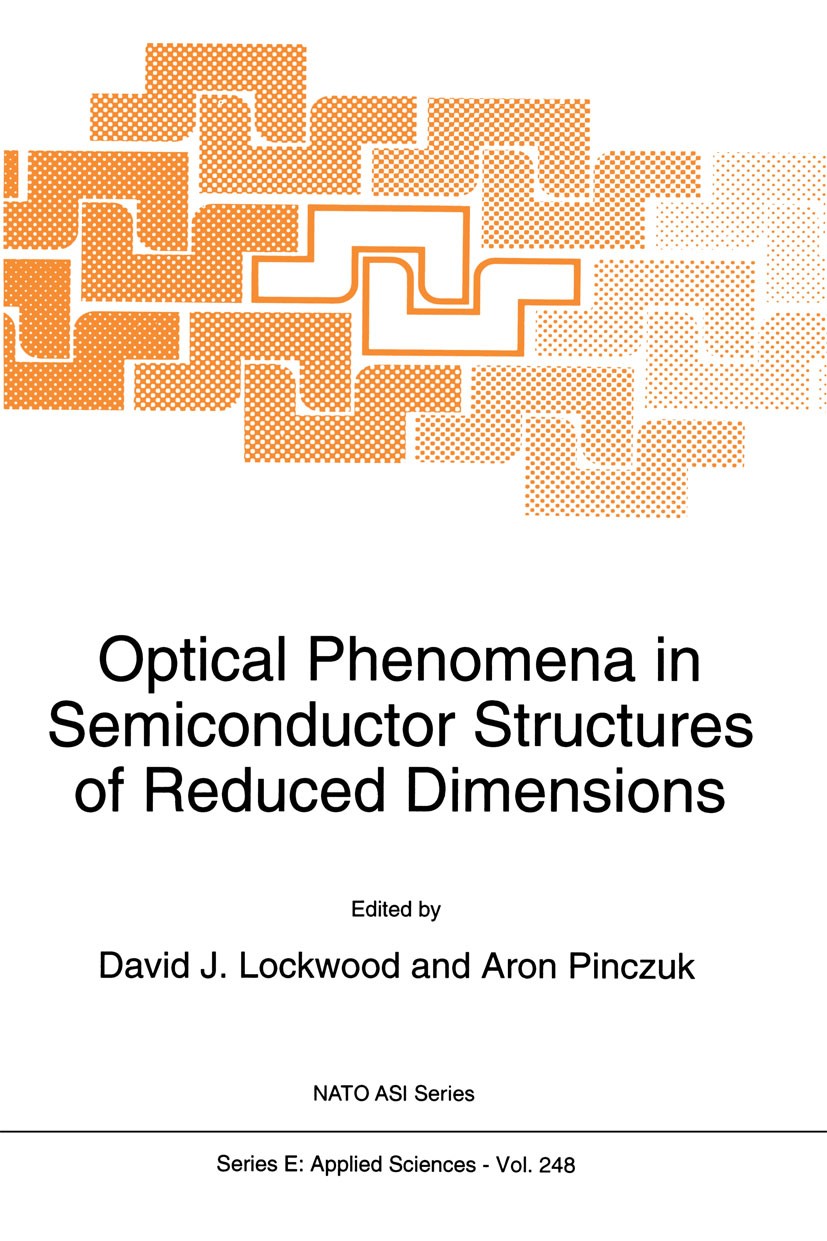 Titlebook: Optical Phenomena in Semiconductor Structures of Reduced Dimensions; David J. Lockwood,Aron Pinczuk Book 1993 Springer Science+Business Me Titlebook: Optical Phenomena in Semiconductor Structures of Reduced Dimensions; David J. Lockwood,Aron Pinczuk Book 1993 Springer Science+Business Me