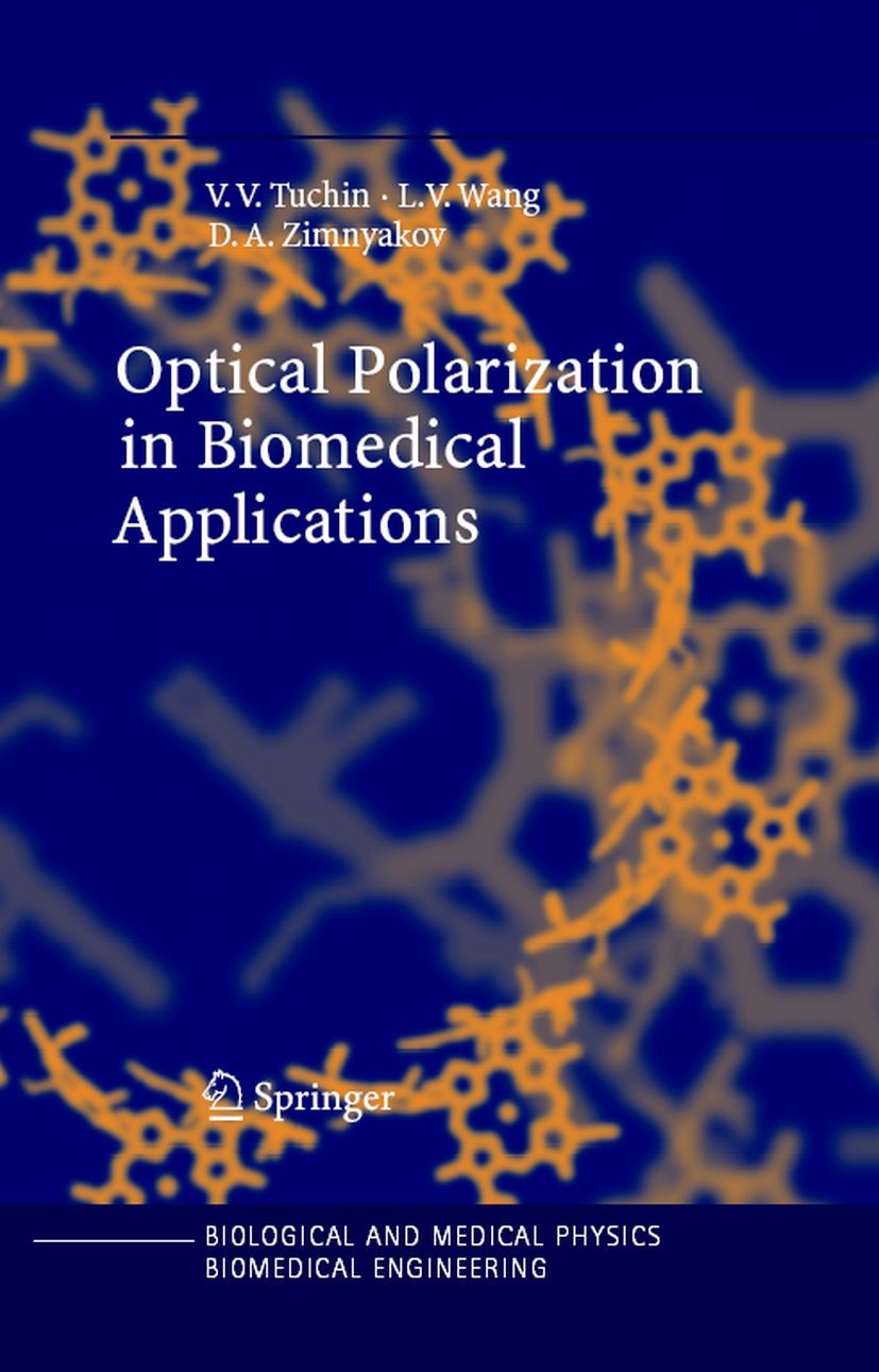 Titlebook: Optical Polarization in Biomedical Applications; Valery V. Tuchin,Lihong V. Wang,Dmitry A. Zimnyako Book 2006 Springer-Verlag Berlin Heide Titlebook: Optical Polarization in Biomedical Applications; Valery V. Tuchin,Lihong V. Wang,Dmitry A. Zimnyako Book 2006 Springer-Verlag Berlin Heide